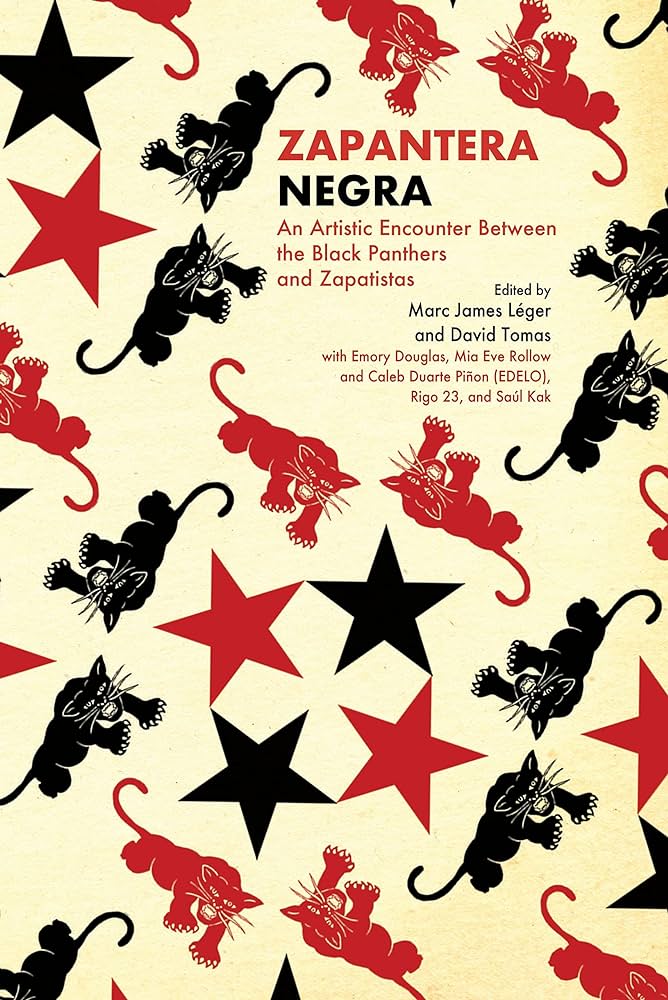 Zapantera Negra: An Artistic Encounter Between Black Panthers and Zapatistas - Marc James Léger, David Tomas eds.